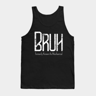 Mens Bruh Formerly Known As Mechanical Meme Funny Saying Broh Tank Top